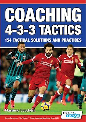 'Coaching 4-3-3 Tactics - 154 Tactical Solutions and Practices' - Massimo Lucchesi - Bog