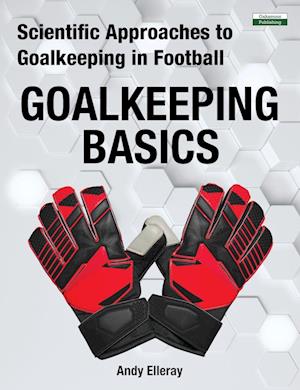 'Scientific Approaches to Goalkeeping in Football' - Andy Elleray - Bog