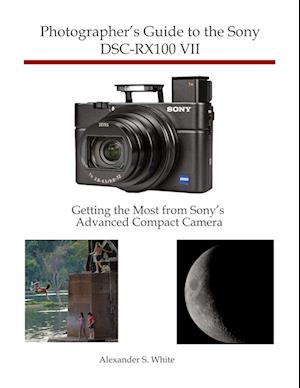 'Photographer's Guide to the Sony DSC-RX100 VII' - Alexander S. White - Bog