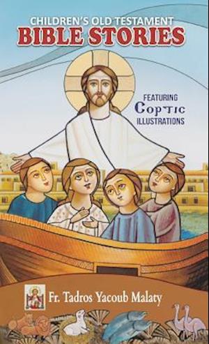 'Children's Old Testament Bible Stories: Featuring Coptic Illustrations ' - Tadros Yacoub Malaty - Bog