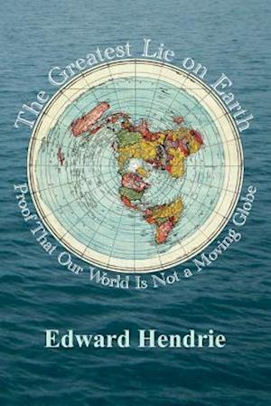 'The Greatest Lie on Earth' - Edward Hendrie - Bog