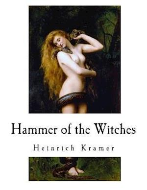 'Hammer of the Witches' - Heinrich Kramer og Henricus Institoris - Bog