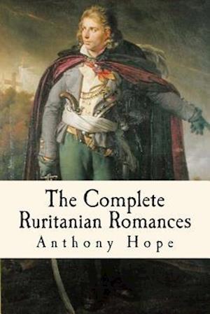 'The Complete Ruritanian Romances' - Anthony Hope - Bog