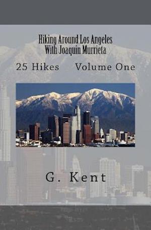 'Hiking Around Los Angeles With Joaquin Murrieta' - G. Kent - Bog
