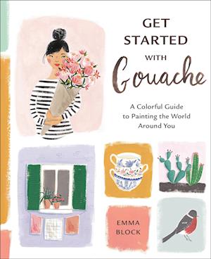 'Get Started with Gouache' - E. Block - Bog