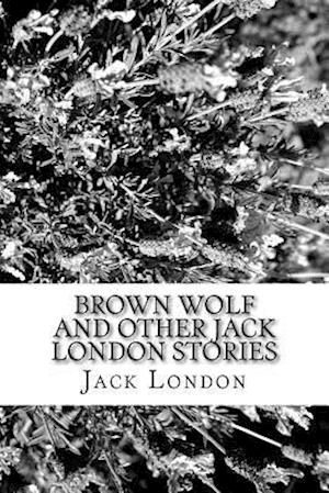 'Brown Wolf and Other Jack London Stories' - Jack London - Bog