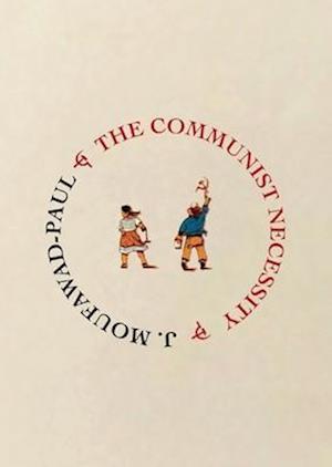 'The Communist Necessity' - J. Moufawad-Paul - Bog
