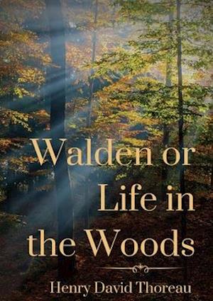 'Walden or Life in the Woods: a book by transcendentalist Henry David Thoreau ' - Henry David Thoreau - Bog
