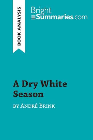 'A Dry White Season by André Brink (Book Analysis)' - Bright Summaries - Bog