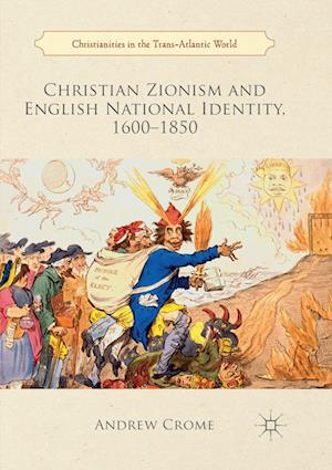 'Christian Zionism and English National Identity, 1600-1850' - Andrew Crome - Bog