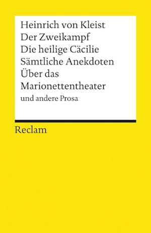 'Der Zweikampf / Die heilige Cäcilie / Sämtliche Anekdoten / Über das Marionettentheater und andere Prosa' - Heinrich von Kleist - Bog
