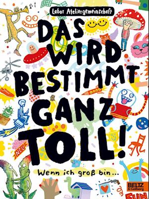 'Das wird bestimmt ganz toll!' - Labor Ateliergemeinschaft - Bog