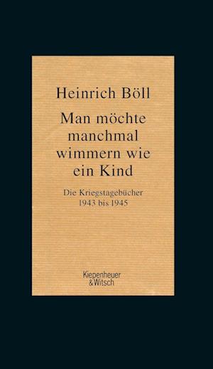 'Man möchte manchmal wimmern wie ein Kind' - Heinrich Böll - Bog