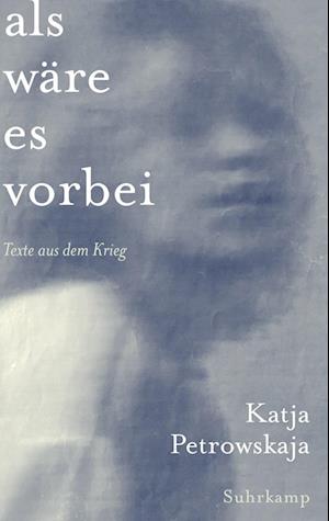 'Als wäre es vorbei' - Katja Petrowskaja - Bog