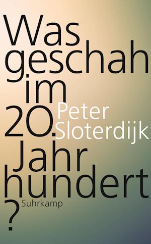 'Was geschah im 20. Jahrhundert?' - Peter Sloterdijk - Bog