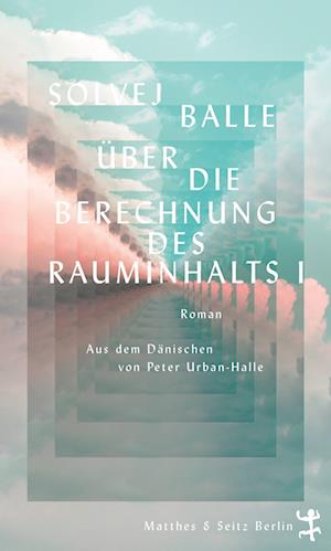 'Über die Berechnung des Rauminhalts I' - Solvej Balle - Bog