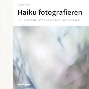 'Haiku fotografieren' - Martin Timm - Bog