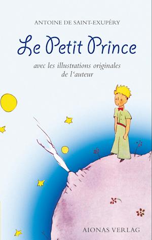 'Le Petit Prince: Antoine de Saint-Exupéry' - Antoine de Saint-Exupéry - Bog