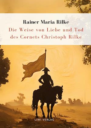 'Rilke: Die Weise von Liebe und Tod des Cornets Christoph Rilke. Neuausgabe' - Rainer Maria Rilke - Bog