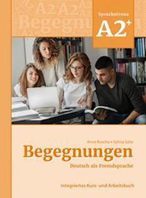'Begegnungen Deutsch als Fremdsprache A2+: Integriertes Kurs- und Arbeitsbuch' - Anne Buscha og Szilvia Szita - Bog