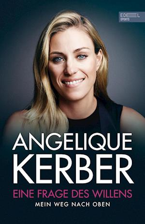 'Angelique Kerber. Eine Frage des Willens' - Angelique Kerber - Bog