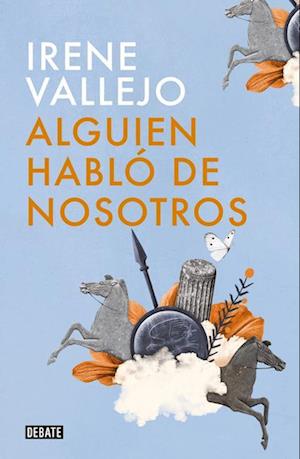 'Alguien Habló de Nosotros / Someone Spoke of Us' - Irene Vallejo - Bog