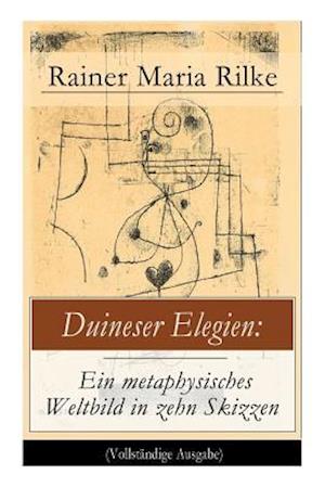 'Rilke, R: Duineser Elegien: Ein metaphysisches Weltbild in z' - Rainer Maria Rilke - Bog