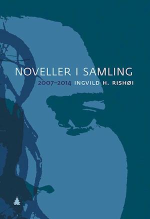 'Noveller i samling : 2007-2014' - Ingvild Rishøi - Bog