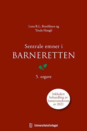 'Sentrale emner i barneretten (5. utg.)' - Lena R.L. Bendiksen og Trude Haugli - Bog