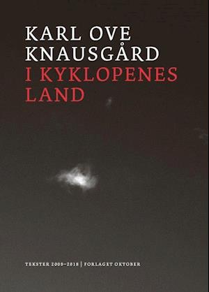 'I kyklopenes land : tekster 2009-2018' - Karl Ove Knausgård - Bog