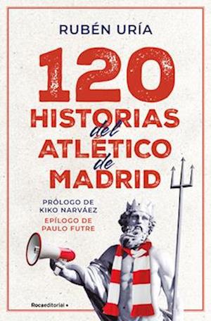 '120 Historias del Atlético de Madrid / 120 Moments in Atlético de Madrid's History' - Ruben Uria - Bog