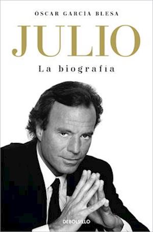 'Julio Iglesias. La Biografía / Julio Iglesias' - Oscar Garcia Blesa - Bog