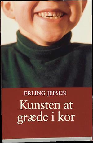 'Kunsten at græde i kor' - Brugt bog - Erling Jepsen
