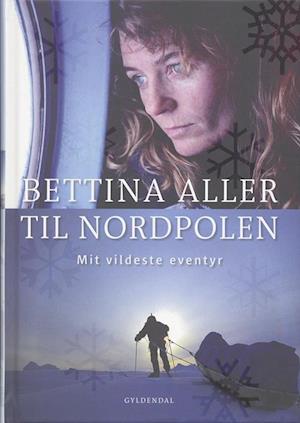 'Til Nordpolen' - Brugt bog - Bettina Aller