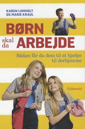 'Børn skal da arbejde' - Brugt bog - Karen Lumholt og Marie Kraul