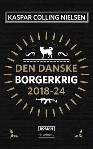 'Den danske borgerkrig 2018-24' - Brugt bog - Kaspar Colling Nielsen