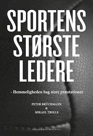 'Sportens største ledere' - Brugt bog - Mikael Trolle og Peter Brüchmann