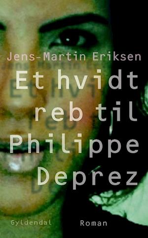 'Et hvidt reb til Philippe Déprez' - Brugt bog - Jens-Martin Eriksen