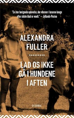 'Lad os ikke gå i hundene i aften' - Brugt bog - Alexandra Fuller