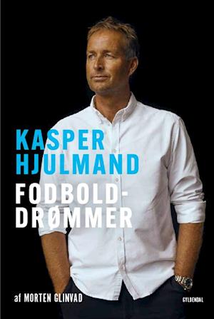 'Kasper Hjulmand - Fodbolddrømmer' - Brugt bog - Morten Glinvad