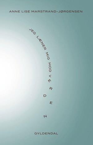 'Jeg læner mig mod verden' - Brugt bog - Anne Lise Marstrand-Jørgensen