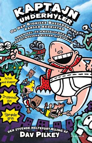 'Kaptajn Underhyler og den Bioniske Busserdrengs barske bedrifter- De rædselsvækkende robotbussere ryster rivejernet' - Brugt bog - Dav Pilkey