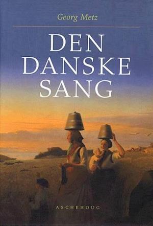 'Den danske sang' - Brugt bog - Georg Metz
