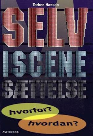 'Selviscenesættelse - hvorfor? hvordan?' - Brugt bog - Torben Hanson