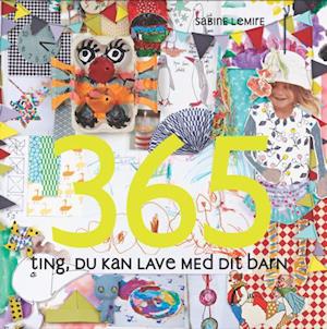 '365 ting, du kan lave med dit barn' - Brugt bog - Sabine Lemire