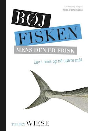 'Bøj fisken mens den er frisk - lev i nuet og få tid til det hele' - Brugt bog - Torben Wiese