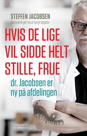 'Hvis De lige vil sidde helt stille, frue, dr. Jacobsen er ny på afdelingen' - Brugt bog - Steffen Jacobsen