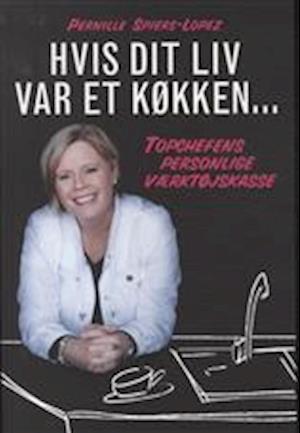 'Hvis dit liv var et køkken' - Brugt bog - Pernille Spiers-Lopez