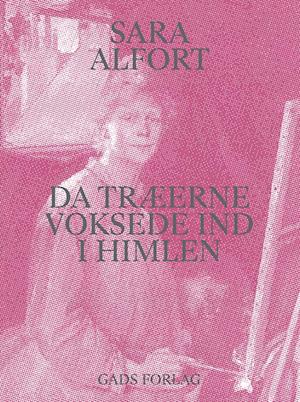 'Da træerne voksede ind i himlen' - Brugt bog - Sara Alfort