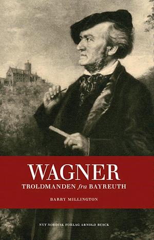 'Richard Wagner - troldmanden fra Bayreuth' - Brugt bog - Barry Millington